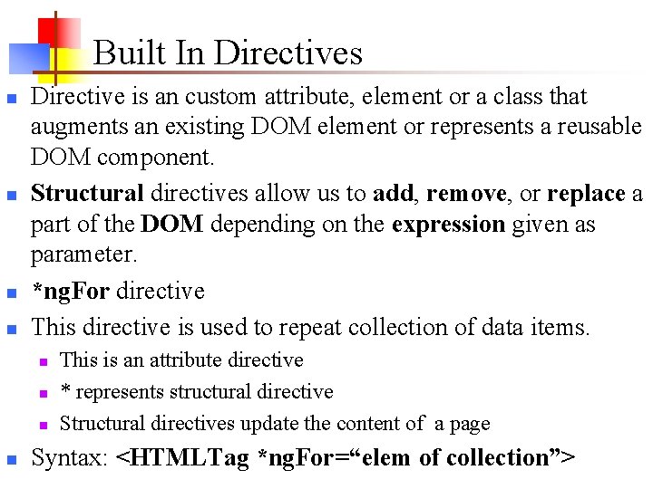 Built In Directives n n Directive is an custom attribute, element or a class Built In Directives n n Directive is an custom attribute, element or a class