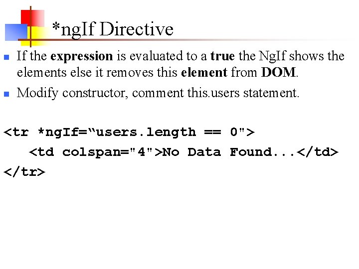 *ng. If Directive n n If the expression is evaluated to a true the *ng. If Directive n n If the expression is evaluated to a true the