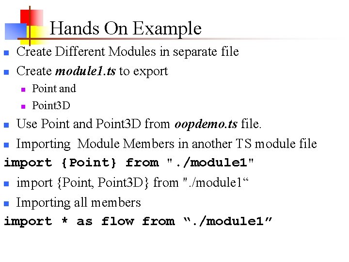 Hands On Example n n Create Different Modules in separate file Create module 1. Hands On Example n n Create Different Modules in separate file Create module 1.