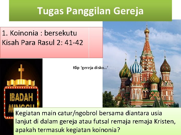 Tugas Panggilan Gereja 1. Koinonia : bersekutu Kisah Para Rasul 2: 41 -42 Klip