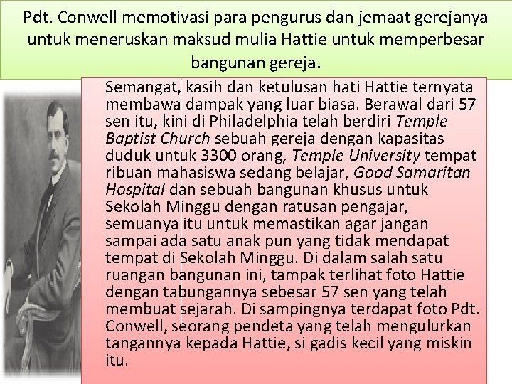 Pdt. Conwell memotivasi para pengurus dan jemaat gerejanya untuk meneruskan maksud mulia Hattie untuk