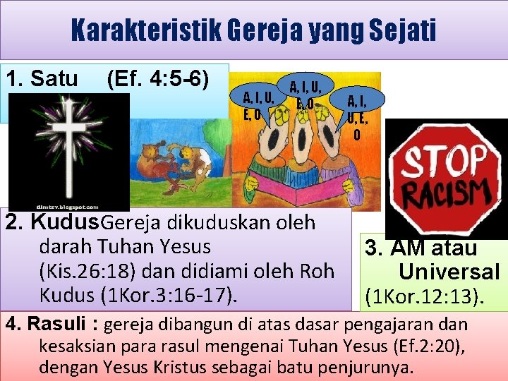 Karakteristik Gereja yang Sejati 1. Satu (Ef. 4: 5 -6) A, I, U, E,