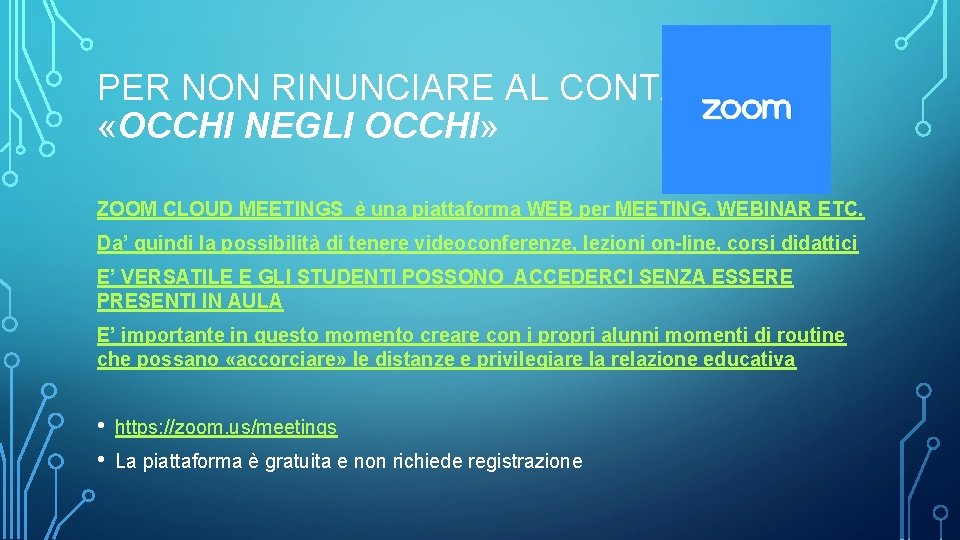 PER NON RINUNCIARE AL CONTATTO «OCCHI NEGLI OCCHI» ZOOM CLOUD MEETINGS è una piattaforma