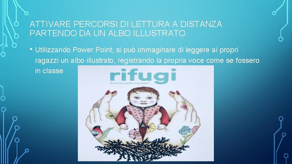 ATTIVARE PERCORSI DI LETTURA A DISTANZA PARTENDO DA UN ALBO ILLUSTRATO • Utilizzando Power