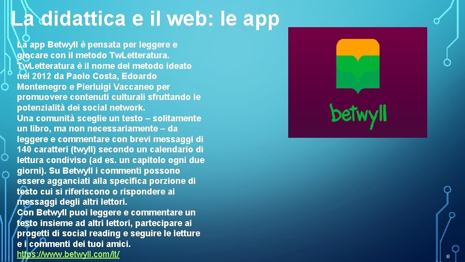 La didattica e il web: le app La app Betwyll è pensata per leggere