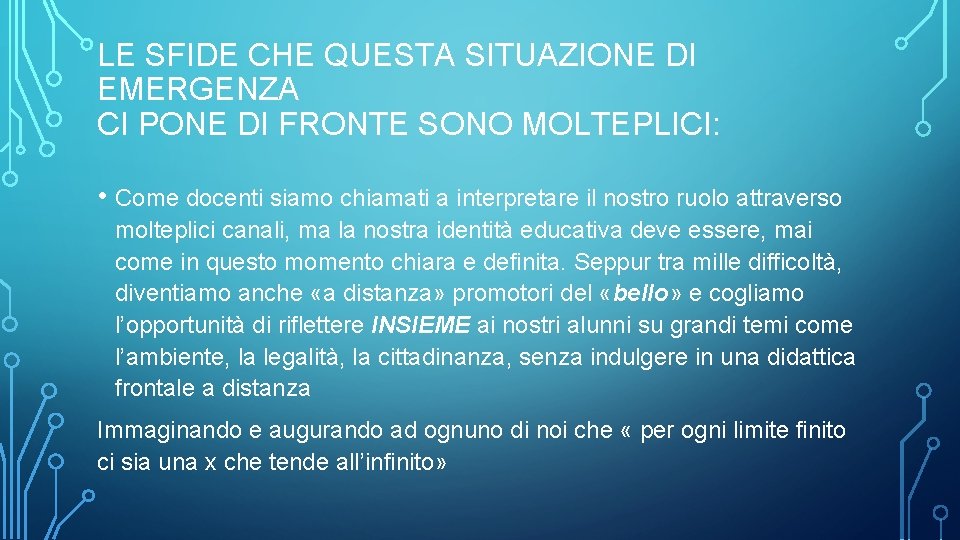 LE SFIDE CHE QUESTA SITUAZIONE DI EMERGENZA CI PONE DI FRONTE SONO MOLTEPLICI: •