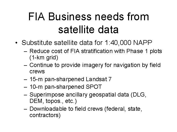 FIA Business needs from satellite data • Substitute satellite data for 1: 40, 000