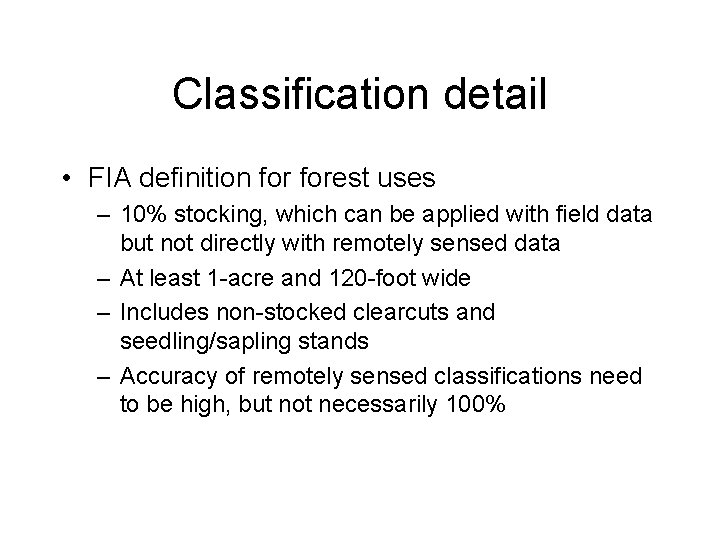 Classification detail • FIA definition forest uses – 10% stocking, which can be applied