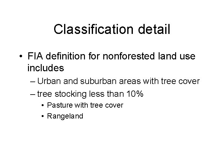 Classification detail • FIA definition for nonforested land use includes – Urban and suburban