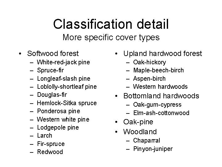 Classification detail More specific cover types • Softwood forest – – – White-red-jack pine