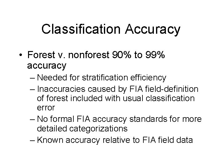 Classification Accuracy • Forest v. nonforest 90% to 99% accuracy – Needed for stratification