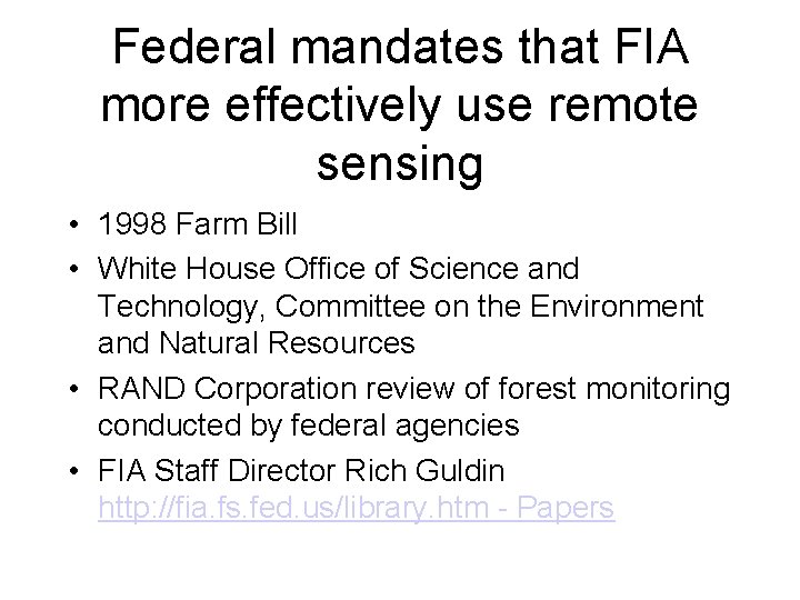 Federal mandates that FIA more effectively use remote sensing • 1998 Farm Bill •