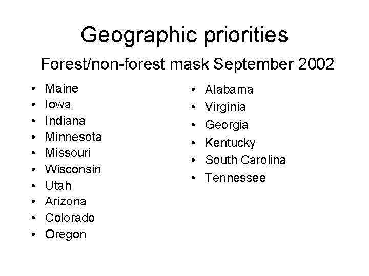 Geographic priorities Forest/non-forest mask September 2002 • • • Maine Iowa Indiana Minnesota Missouri