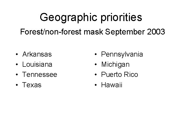 Geographic priorities Forest/non-forest mask September 2003 • • Arkansas Louisiana Tennessee Texas • •