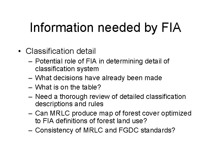 Information needed by FIA • Classification detail – Potential role of FIA in determining