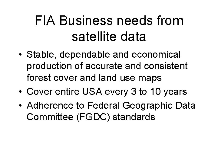 FIA Business needs from satellite data • Stable, dependable and economical production of accurate