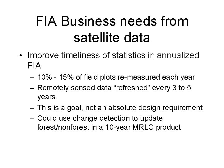 FIA Business needs from satellite data • Improve timeliness of statistics in annualized FIA