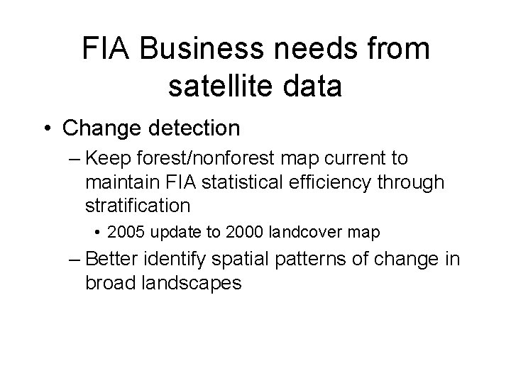 FIA Business needs from satellite data • Change detection – Keep forest/nonforest map current