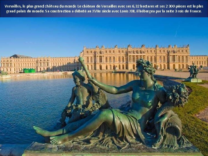 Versailles, le plus grand château du monde Le château de Versailles avec ses 6,