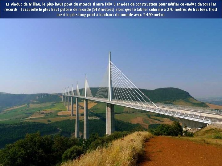 Le viaduc de Millau, le plus haut pont du monde Il aura fallu 3