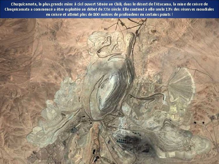 Chuquicamata, la plus grande mine à ciel ouvert Située au Chili, dans le désert