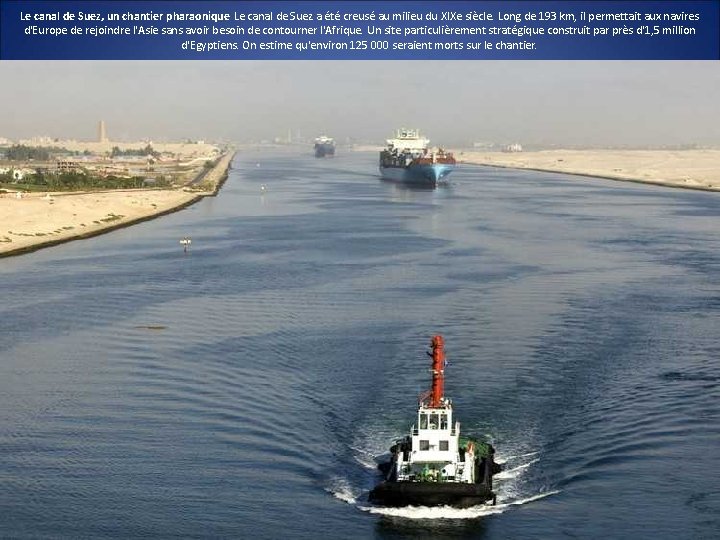 Le canal de Suez, un chantier pharaonique Le canal de Suez a été creusé