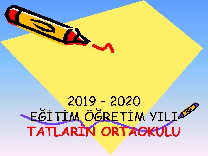 2019 – 2020 EĞİTİM ÖĞRETİM YILI TATLARİN ORTAOKULU 