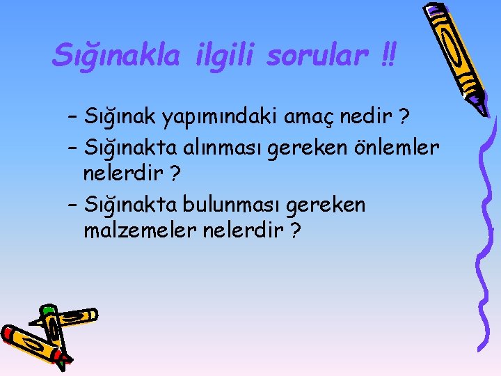 Sığınakla ilgili sorular !! – Sığınak yapımındaki amaç nedir ? – Sığınakta alınması gereken