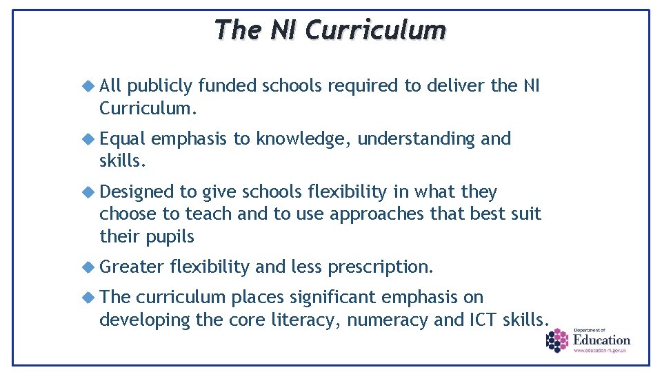 The NI Curriculum All publicly funded schools required to deliver the NI Curriculum. Equal