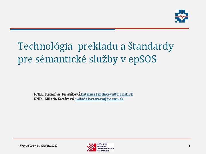 Technológia prekladu a štandardy pre sémantické služby v ep. SOS RNDr. Katarína Fandáková, katarina.