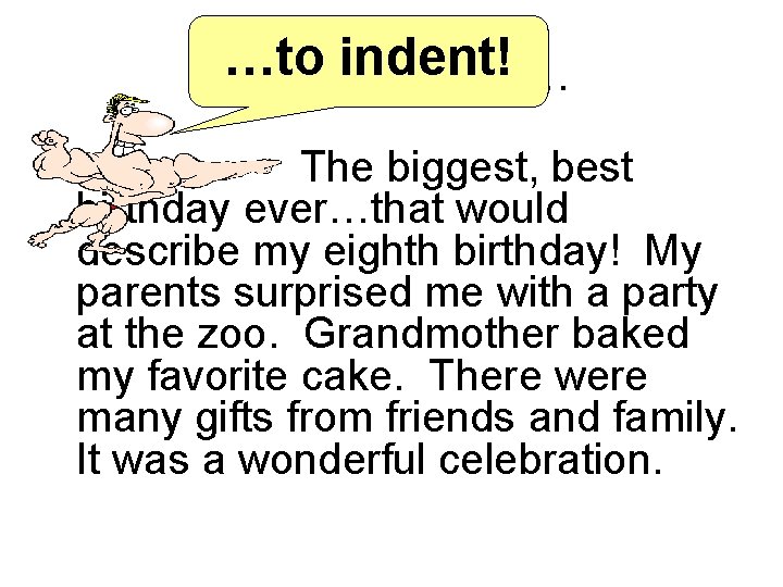 …toremember… indent! And The biggest, best birthday ever…that would describe my eighth birthday! My