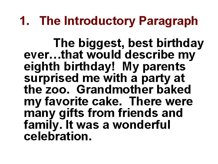 1. The Introductory Paragraph The biggest, best birthday ever…that would describe my eighth birthday!