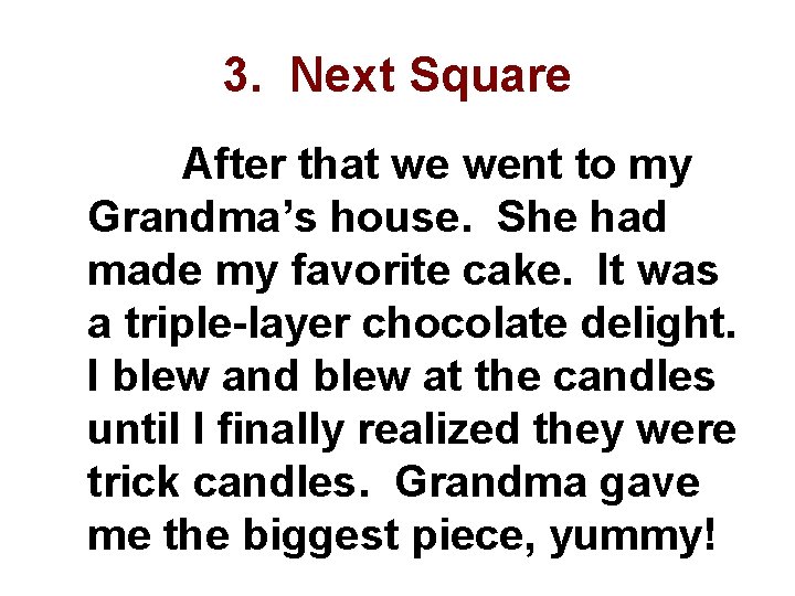 3. Next Square After that we went to my Grandma’s house. She had made