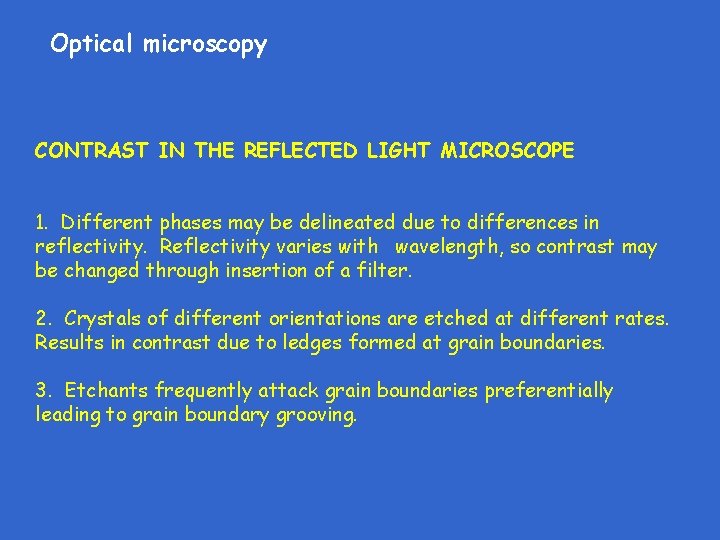 Optical microscopy CONTRAST IN THE REFLECTED LIGHT MICROSCOPE 1. Different phases may be delineated