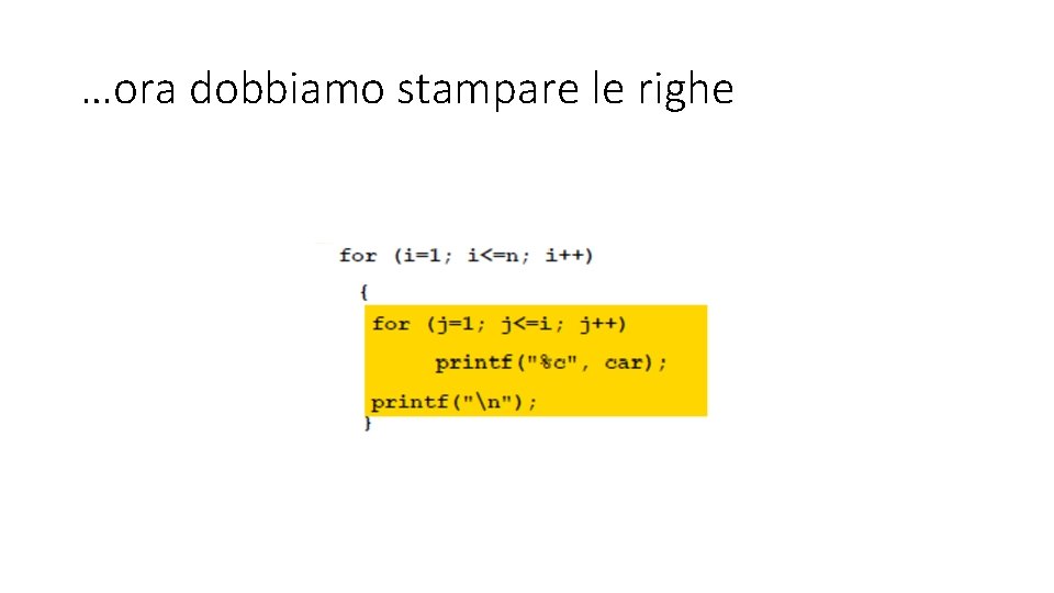 …ora dobbiamo stampare le righe 