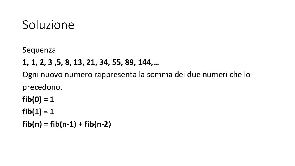 Soluzione Sequenza 1, 1, 2, 3 , 5, 8, 13, 21, 34, 55, 89,