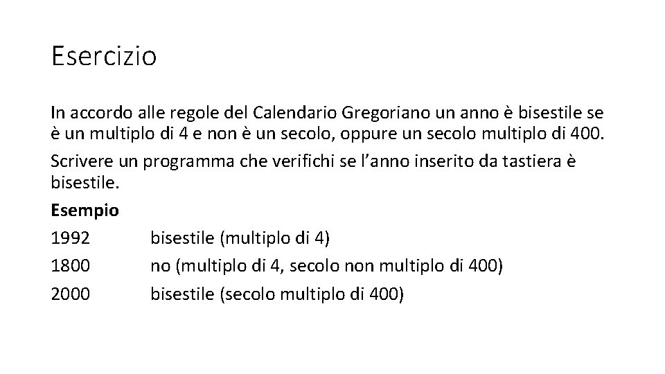 Esercizio In accordo alle regole del Calendario Gregoriano un anno è bisestile se è