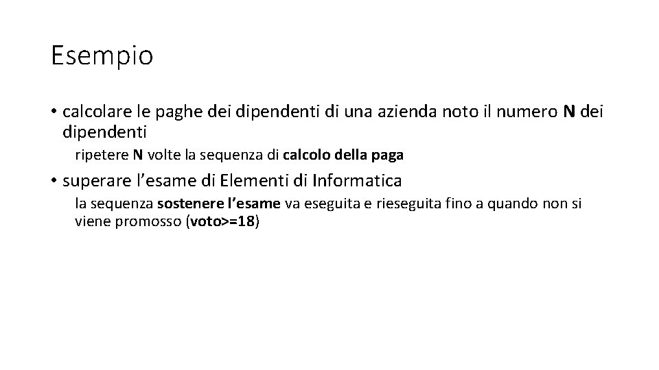 Esempio • calcolare le paghe dei dipendenti di una azienda noto il numero N