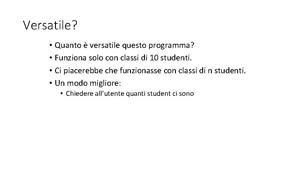 Versatile? • Quanto è versatile questo programma? • Funziona solo con classi di 10