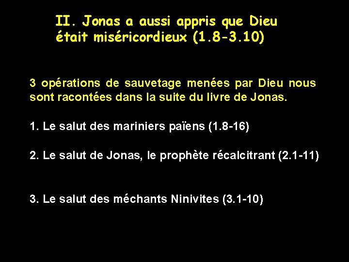 II. Jonas a aussi appris que Dieu était miséricordieux (1. 8 -3. 10) 3