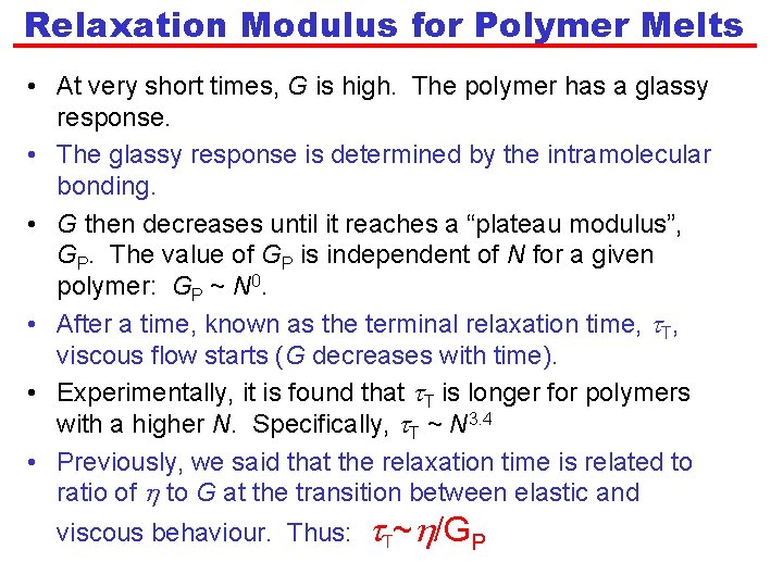 Relaxation Modulus for Polymer Melts • At very short times, G is high. The