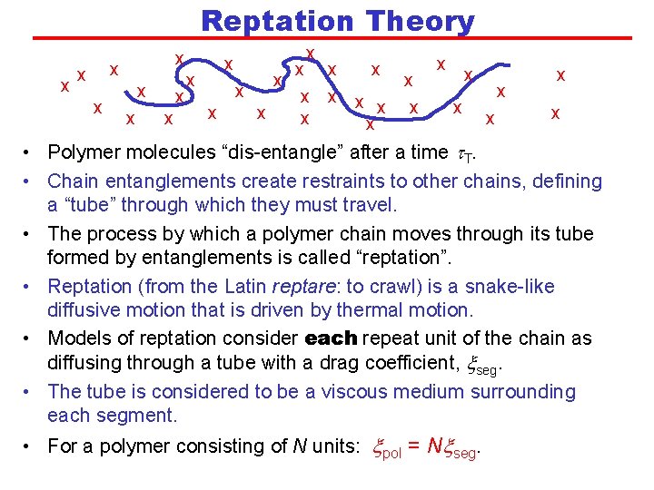 Reptation Theory x x x x x x x x x • Polymer molecules