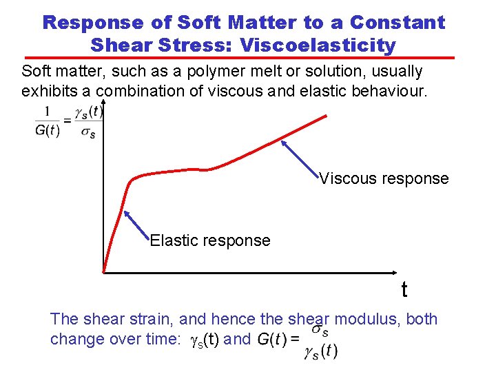 Response of Soft Matter to a Constant Shear Stress: Viscoelasticity Soft matter, such as