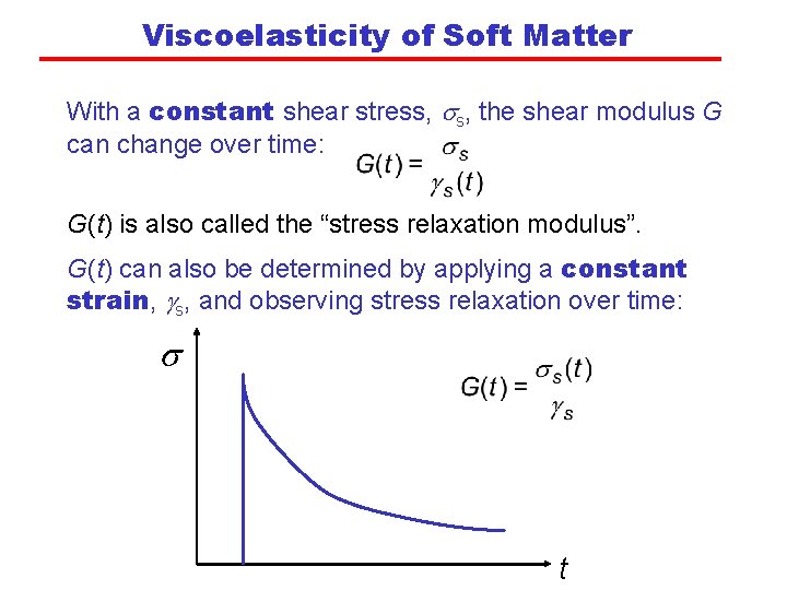 Viscoelasticity of Soft Matter With a constant shear stress, the shear modulus G can
