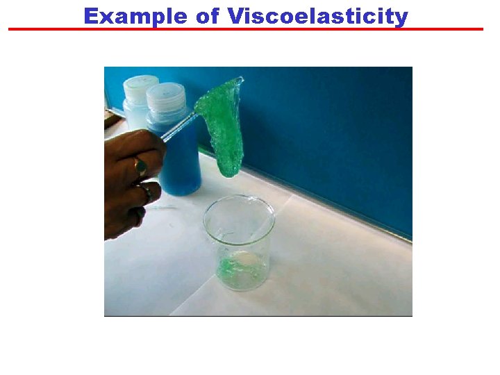 Example of Viscoelasticity 