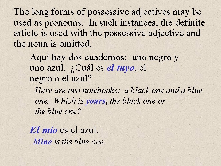 The long forms of possessive adjectives may be used as pronouns. In such instances,