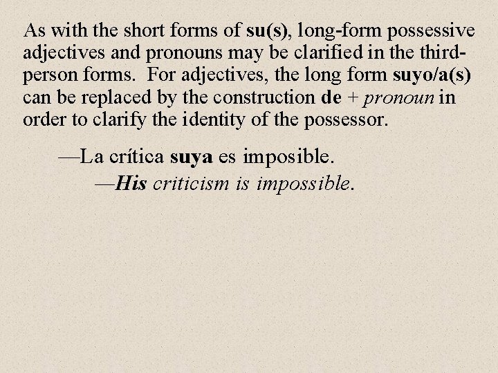 As with the short forms of su(s), long-form possessive adjectives and pronouns may be