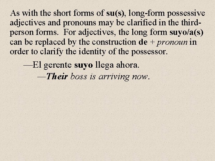 As with the short forms of su(s), long-form possessive adjectives and pronouns may be