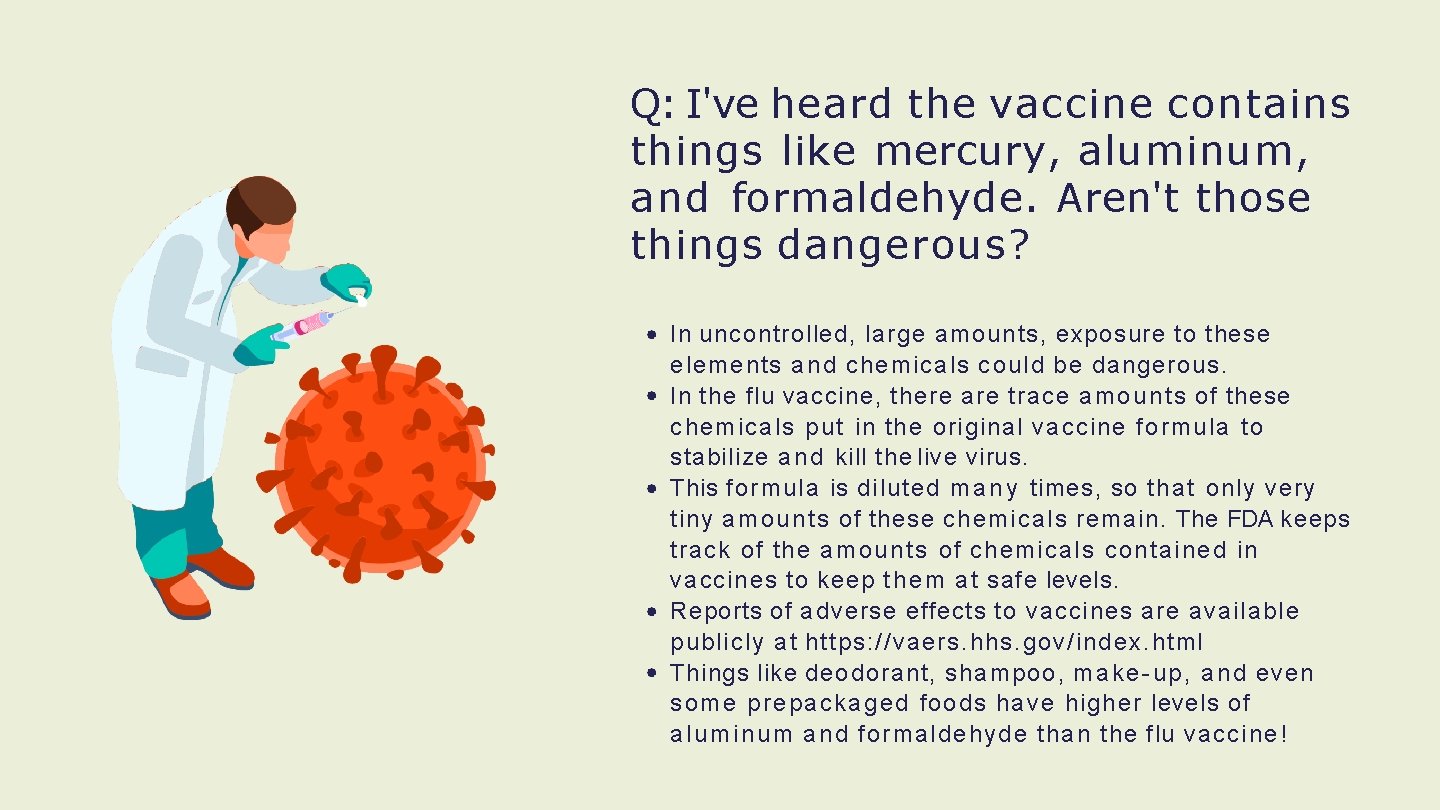 Q: I've heard the vaccine contains things like mercury, aluminum, and formaldehyde. Aren't those