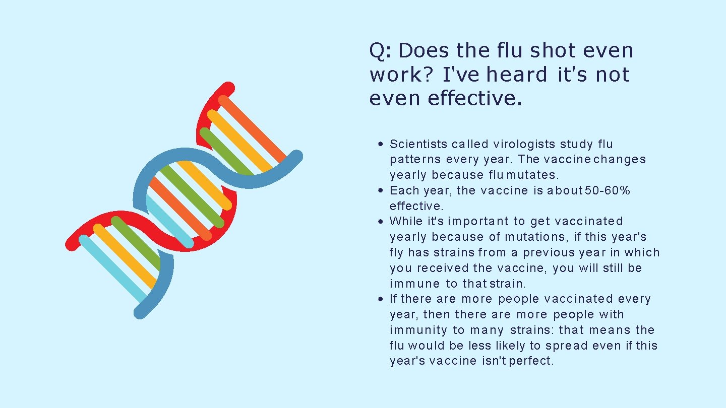 Q: Does the flu shot even work? I've heard it's not even effective. Scientists